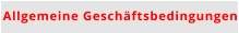 Allgemeine Geschäftsbedingungen