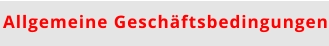 Allgemeine Geschäftsbedingungen