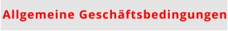 Allgemeine Geschäftsbedingungen