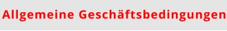 Allgemeine Geschäftsbedingungen