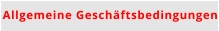 Allgemeine Geschäftsbedingungen